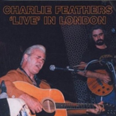 Live in London by Charlie Feathers