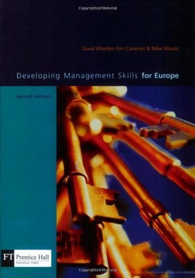 Developing Management Skills for Europe,David Whetten, Kim Cameron, Mike Woods