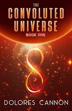 Dolores Cannon - Convoluted Universe Book Five - Paperback - C245z