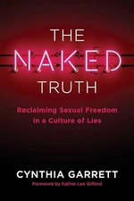 The Naked Truth Reclaiming Sex - VERY GOOD