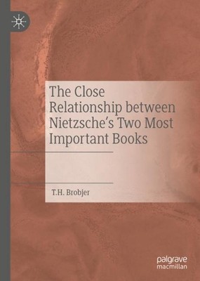 The Close Relationship between Nietzsche's Two Most Important Books by T.H. Brob
