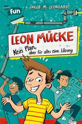 Leon Mücke. Kein Plan, aber für alles eine Lösung. Leon Mücke Band 1. Illustrati