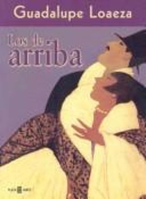 Los de arriba / The Above Spanish Edition Guadalupe Loaeza