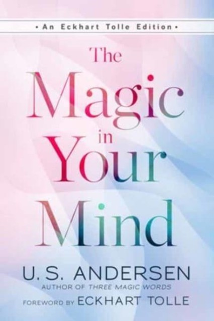 The Magic In Your Mind (An Eckhart by U.S. AndersenEckhart Toll (PB 2023) - Image 3
