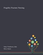 Fragility Fracture Nursing. Santy-Tomlinson, Hertz 9781013273704 New**