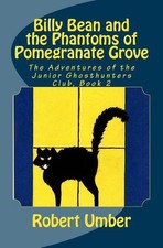 Billy Bean and the Phantoms of Pomegranate Grove by Robert Umber (English) Paper