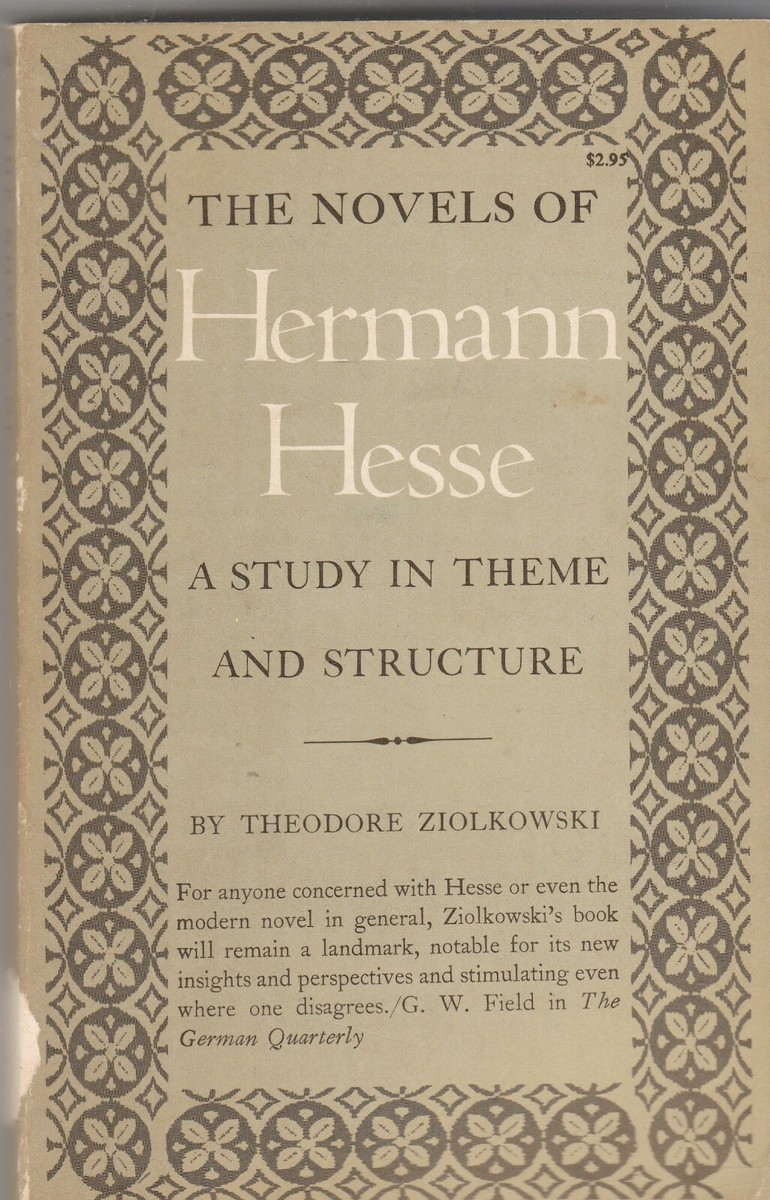 THE NOVELS OF HERMAN hESSE: A STUDY IN THEME AND STRUCTURE