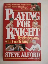 SIGNED Playing For Knight 1990 1st Softcover Steve Alford Indiana University