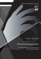 WertschöPfungsprozesse: Die Kundenorientierte Optimierung Von Unternehmensaktivi