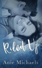 Riled Up (With a Kiss) by Michaels, Anie [Paperback]