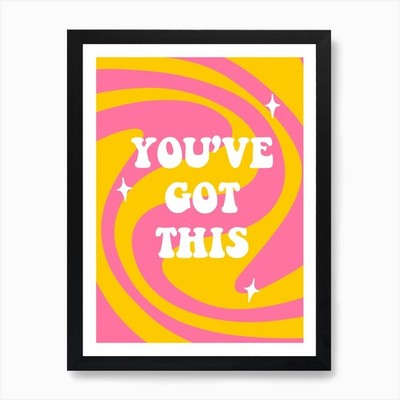 You've Got This Art Print Framed Wall Art Poster Canvas Print Picture