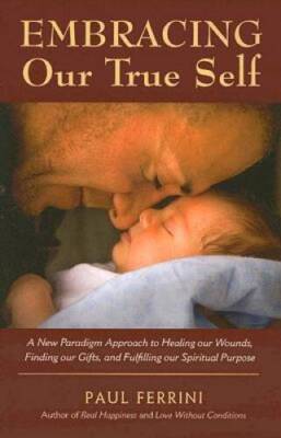 Embracing Our True Self: A New Paradigm Approach to Healing Our Wounds, F - GOOD