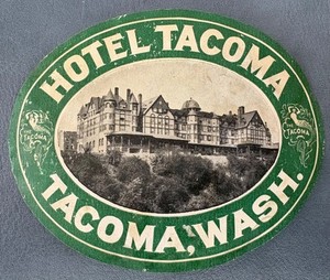 HOTEL TACOMA-TACOMA WASHINGTON-EARLY LUGGAGE LABEL-WAS DESTROYED BY FIRE 1933