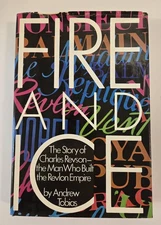 FIRE AND ICE THE STORY OF CHARLES REVSON, THE MAN WHO BUILT REVLON Andrew Tobias