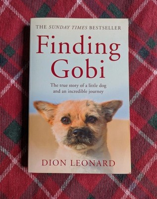 Finding Gobi The true story of a little dog and An Incredible Journey Paperback 