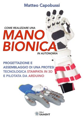 Matteo Capobuss Come realizzare una mano bionica in autonomia. Proge (Paperback)