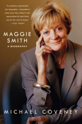 Maggie Smith: A Biography by Michael Coveney (2017, Trade...