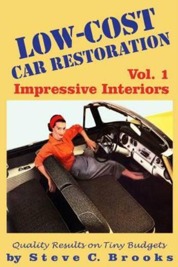 Low-Cost Car Restoration Vol  1: Impressive Interiors