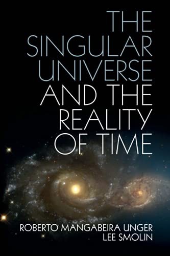 The Singular Universe and the Reality of Time: A Proposal in