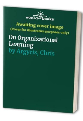 On Organizational Learning by Argyris, Chris 1557866635 FREE Shipping