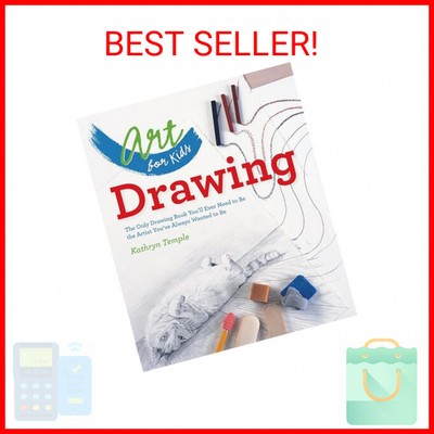 Art for Kids: Drawing: The Only Drawing Book You'll Ever Need to Be the Artist Y