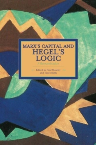 Fred Moseley Marx's Capital And Hegel's Logic: A Reexamination