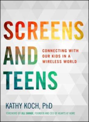 Screens and Teens: Connecting with Our Kids in a Wireless World - ACCEPTABLE