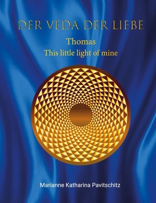 Der Veda der Liebe. Thomas. This little light of mine (Buch)