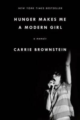 Hunger Makes Me a Modern Girl: A Memoir - Paperback By Brownstein, Carrie - GOOD