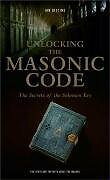 Unlocking the Masonic Code: The Secrets of the Solomon Key By Ia