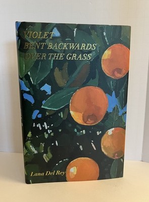 Violet Bent Backwards Over the Grass by Lana Del Rey Poems Poetry Book 2020