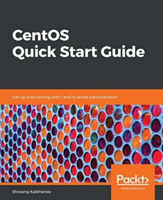 CentOS Quick Start Guide: Get up and running with CentOS server ...
