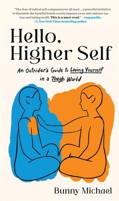Hello, Higher Self: An Outsider's Guide to Loving Yourself in a Tough World ...