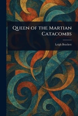 Queen of the Martian Catacombs By Leigh Brackett - New Copy - 9781023564038