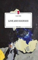 Love And Dogfood. Life Is A Story - Story.One Kerim Waller