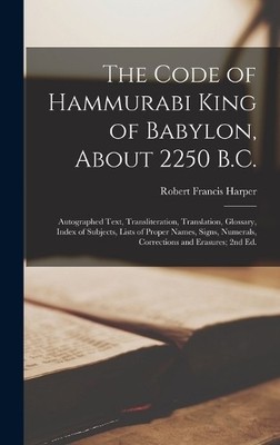 Robert Francis 186 The Code of Hammurabi King of Babylon, Ab (Gebundene Ausgabe)
