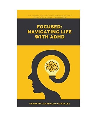 Focused: Navigating Life with ADHD, Caraballo, Kenneth