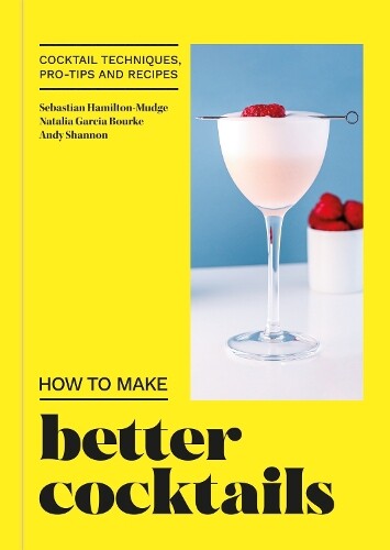 Thumbnail - How To Make Better Cocktails (gebundene Ausgabe) (us Import)
