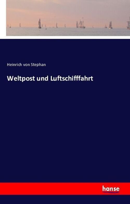 Thumbnail - Weltpost Und Luftschifffahrt | Heinrich Von Stephan | Taschenbuch |