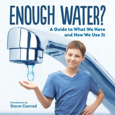 Enough Water? : A Guide to What We Have and How We Use It Hardcov