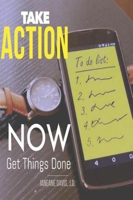 Take Action Now and Get Things Done by Janeane M. Davis J.D. (English) Paperback