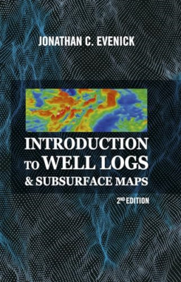 Introduction to Well Logs & Subsurface Maps - Hardback NEW Evenick, Jonath 28/02