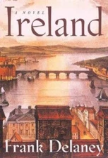 Ireland: A Novel - Hardcover By Delaney, Frank - GOOD