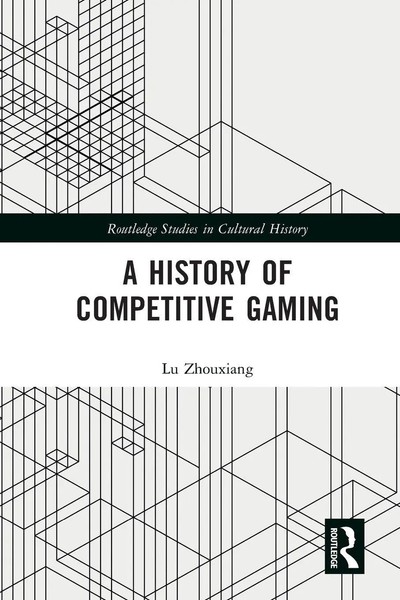 A History Of Competitive Gaming Lu Zhouxiang Taschenbuch Englisch 2024 Routledge-image