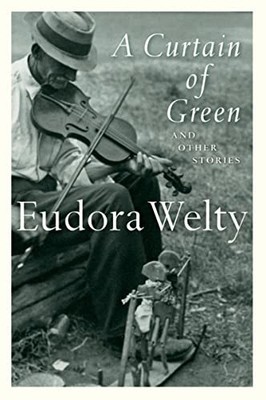 A Curtain of Green: and Other Stories, Eudora Welty