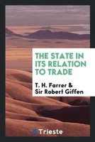 T. H. Farrer (U. A.) | The State In Its Relation To Trade | Taschenbuch (2017)