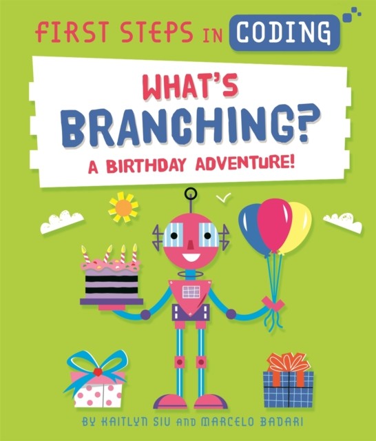 First Steps in Coding: What's Branching? by Kaitlyn Siu (Hardback Book)