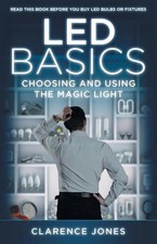 Led Basics: Choosing and Using the Magic Light by Clarence Jones (English) Paper
