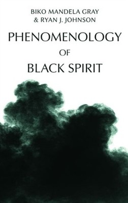 Phenomenology of Black Spirit by Biko Gray HARDBACK 9781399510974