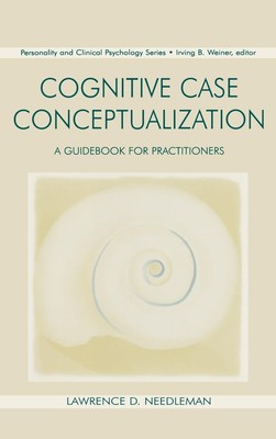 Cognitive Case Conceptualization: A Guidebook for Practitioners (Lea Series ...